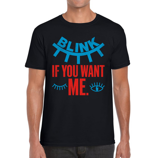 Blink If You Want Me Valentines Day Funny Humor Joke Novelty Slogan Love Quote Mens Tee Top