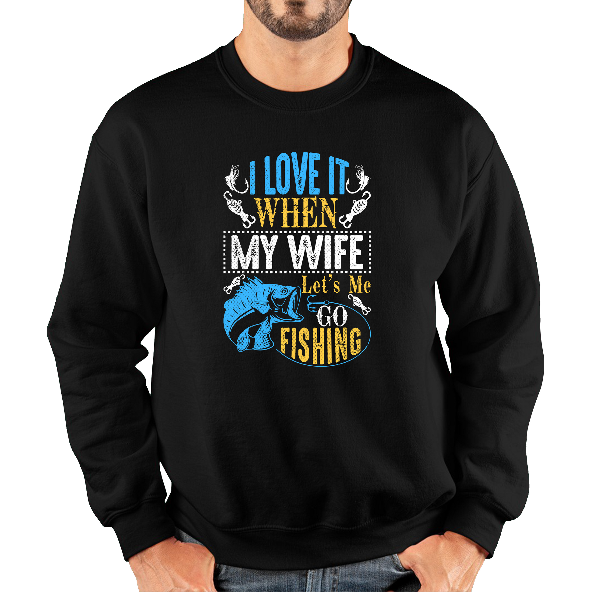 I Love It When My Wife Let's Me Go Fishing Funny Sweatshirt