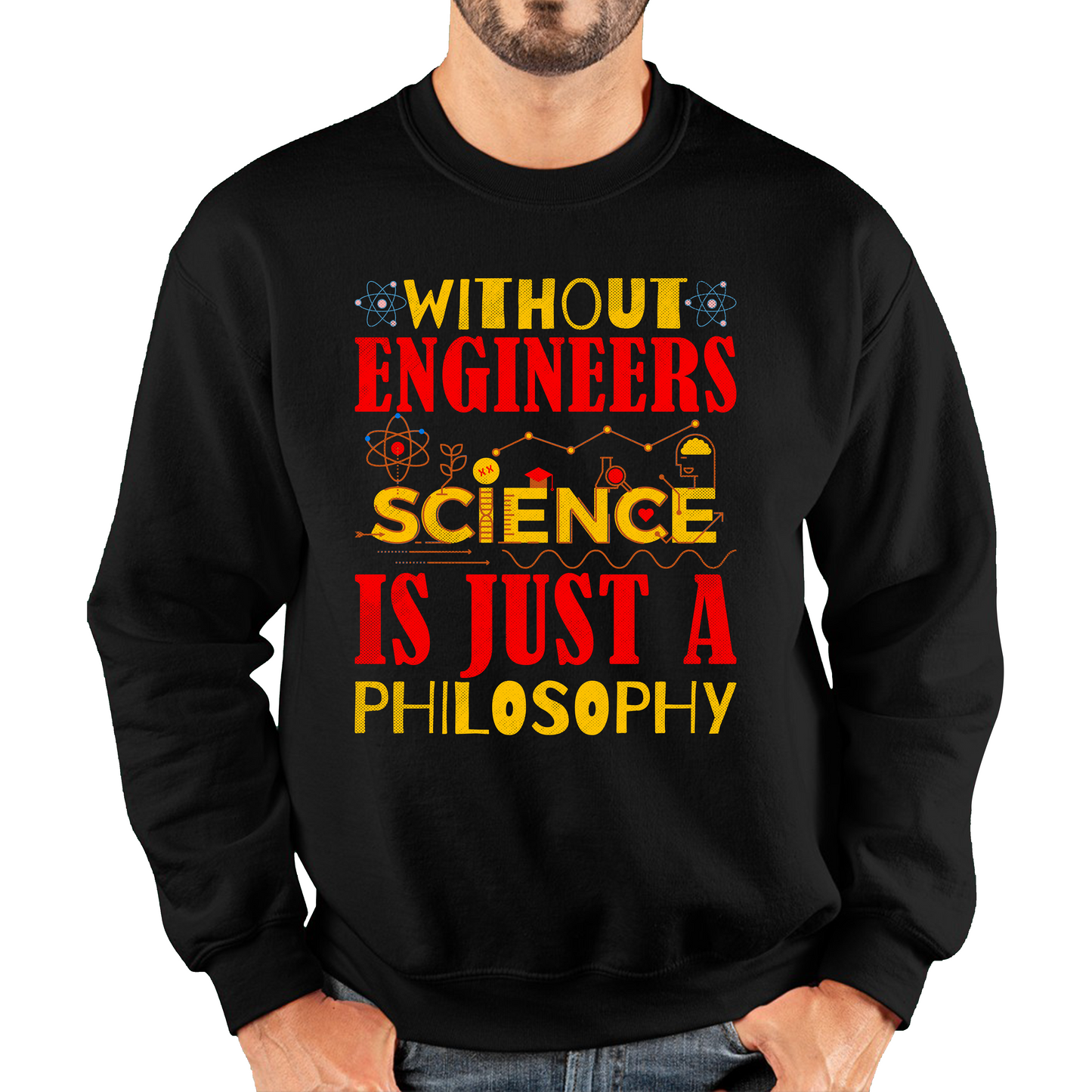 Without Engineers Science Is Just A Philosophy Science Lovers Unisex Sweatshirt