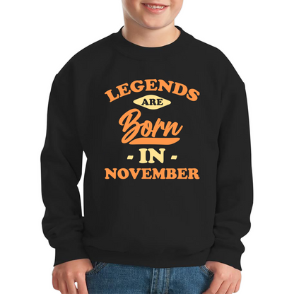 Legends Are Born In November Funny November Birthday Month Novelty Slogan Kids Jumper