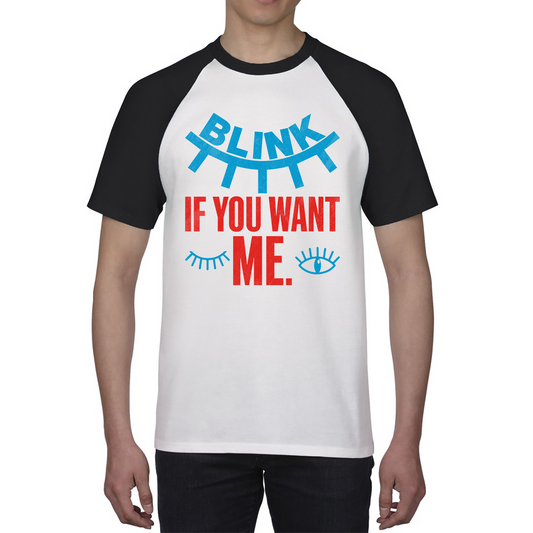 Blink If You Want Me Valentines Day Funny Humor Joke Novelty Slogan Love Quote Baseball T Shirt