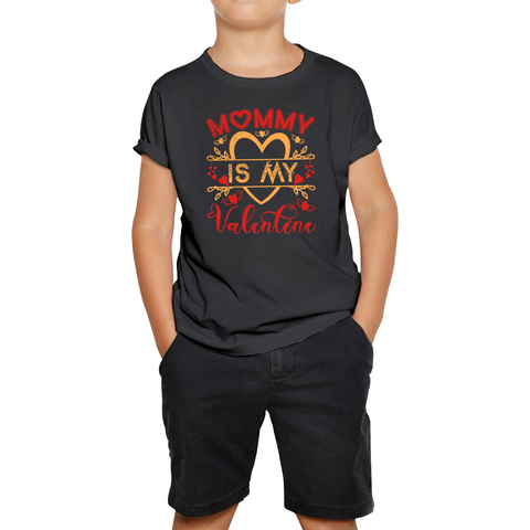 Mommy Is My Valentine Mother's Day Funny Family Valentine's Day Gift Kids Tee