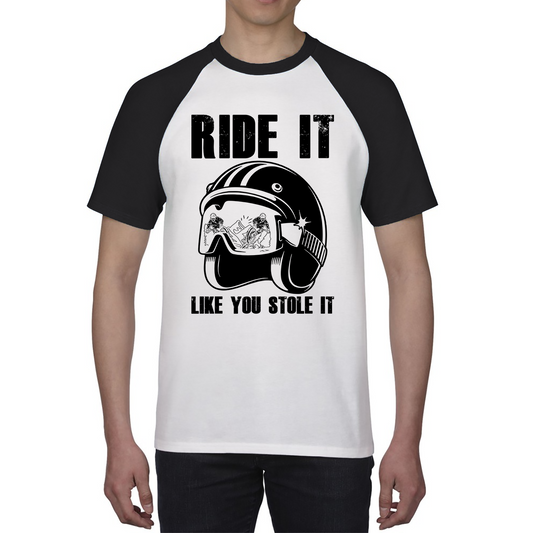 Ride It Like You Stole It Motorcycle Helmet Bikers Helmet Street Biker Baseball T Shirt