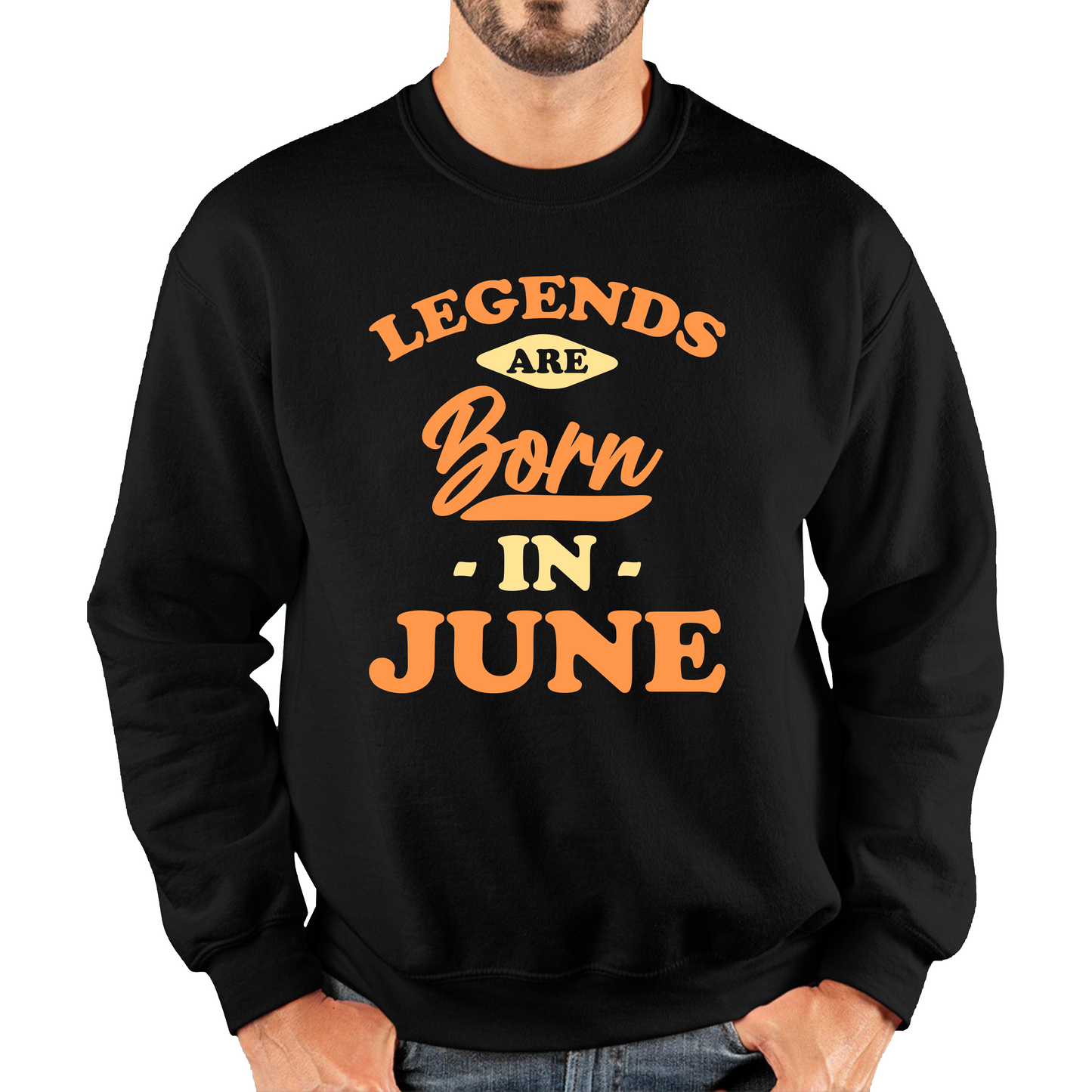 Legends Are Born In June Funny June Birthday Month Novelty Slogan Unisex Sweatshirt