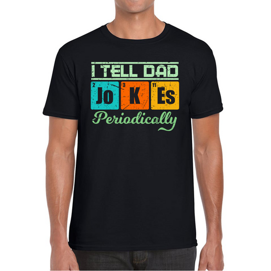 I Tell Dad Jokes Periodically T Shirt