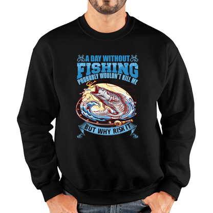 A Day Without Fishing Sweatshirt