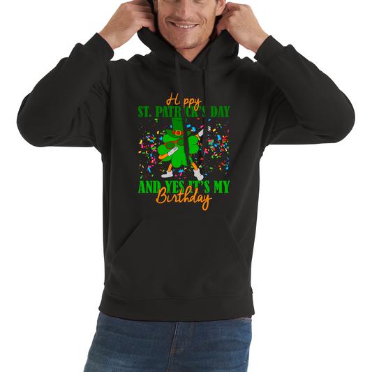 Happy St. Patrick's Day And Yes It's My Birthday Dabbing Shamrock Dab Irish Festival Unisex Hoodie