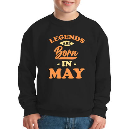 Legends Are Born In May Funny May Birthday Month Novelty Slogan Kids Jumper