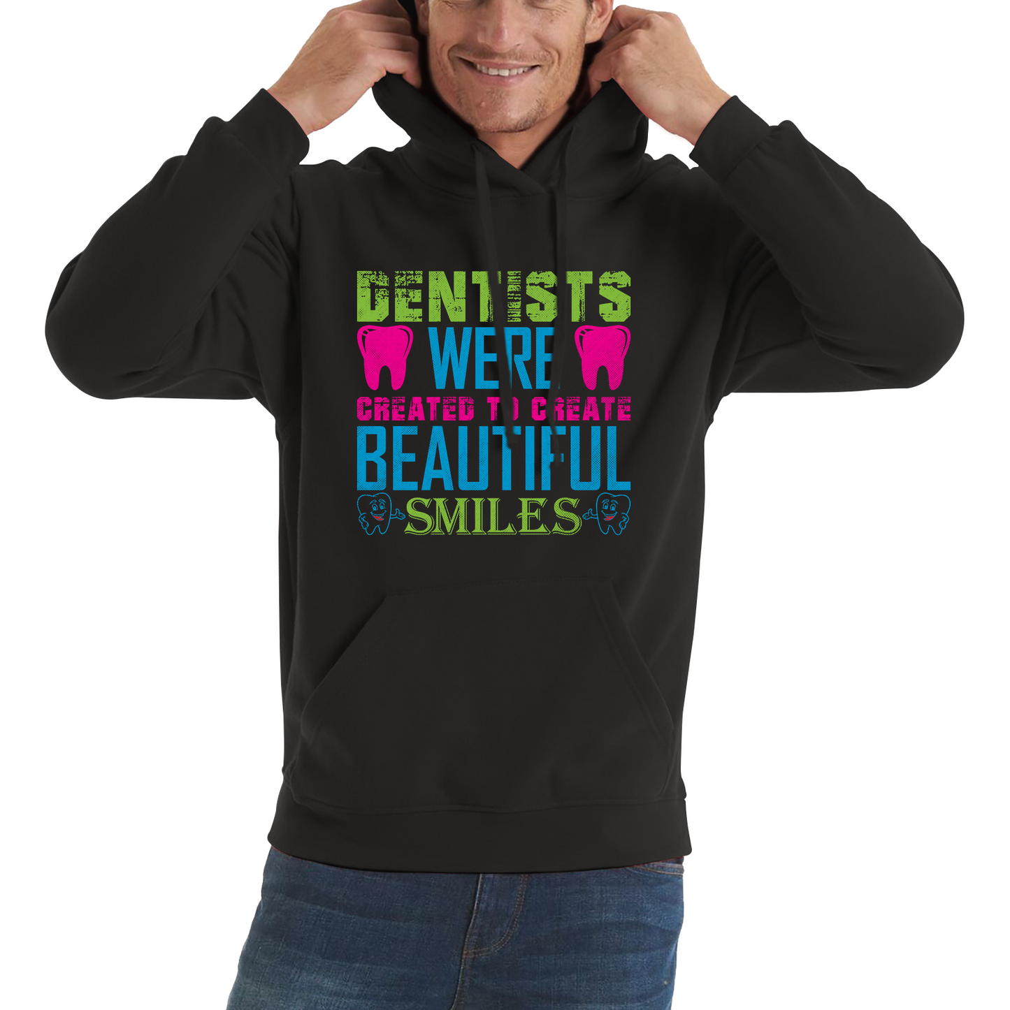 Dentists Were Created To Create Beautiful Smiles Funny Dentist Dental Quote Unisex Hoodie