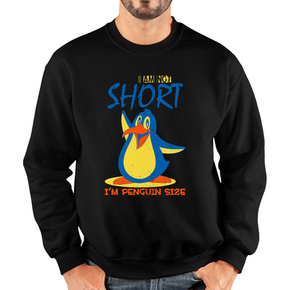 I Am Not Short I'm Penguin Size Funny Penguin Design Animal Saying Unisex Sweatshirt