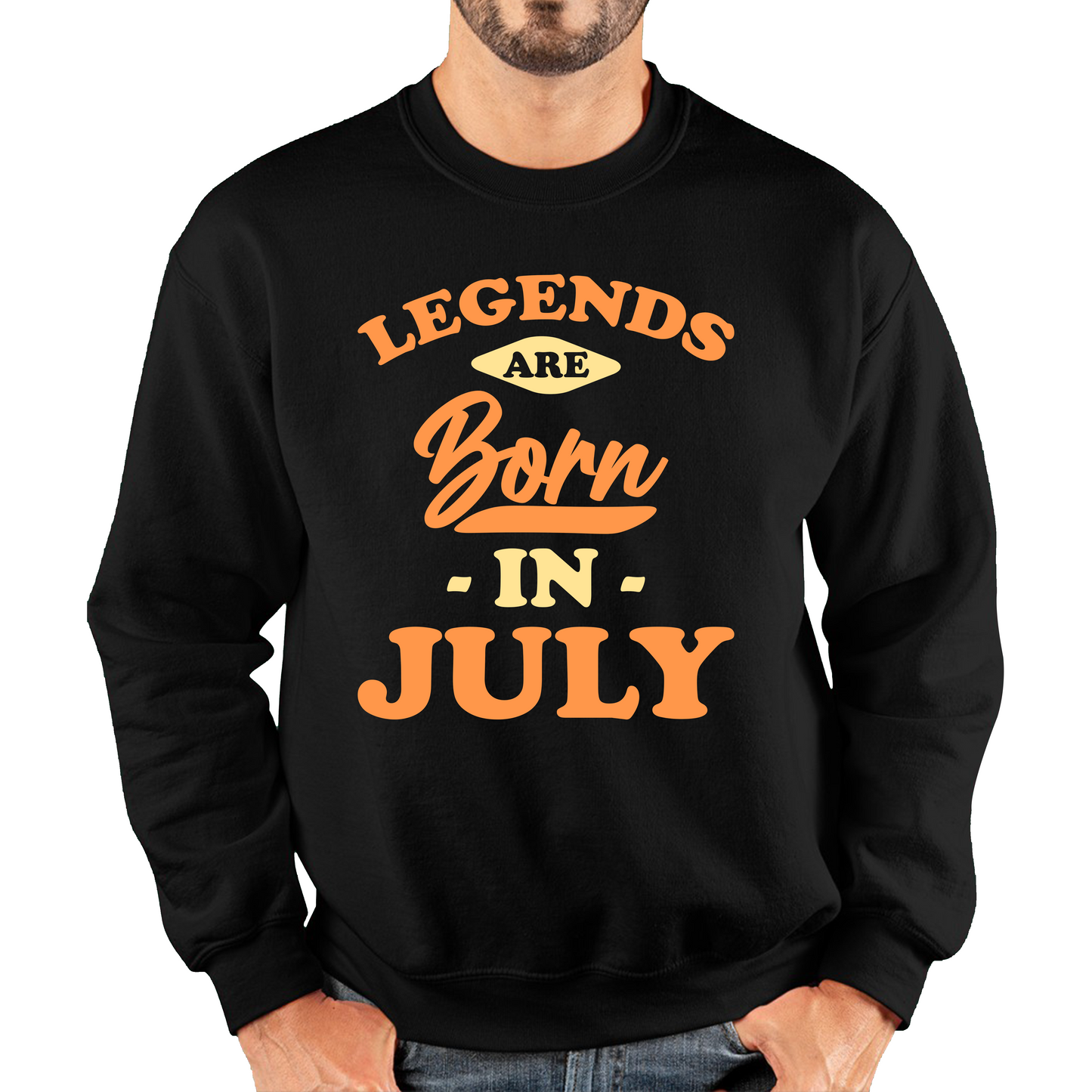 Legends Are Born In July Funny July Birthday Month Novelty Slogan Unisex Sweatshirt