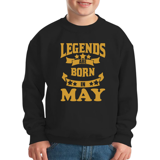 Legends Are Born In May Birthday Sweatshirt