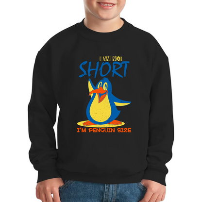 I Am Not Short I'm Penguin Size Funny Penguin Design Animal Saying Kids Jumper