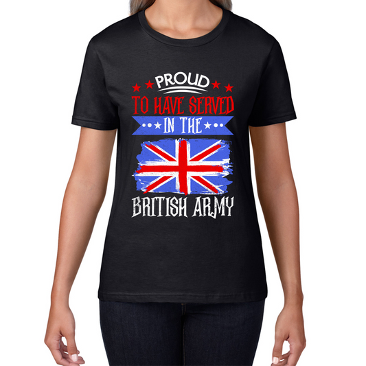 Proud To Have Served In The British Army Veteran T Shirt