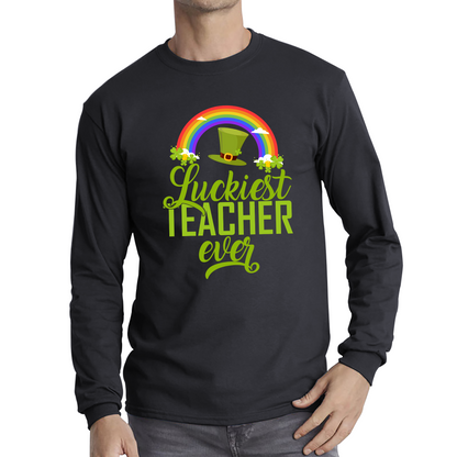 Luckiest Teacher Ever St. Patrick Day Irish Teacher Shamrock Festive St. Paddys Teacher Long Sleeve T Shirt