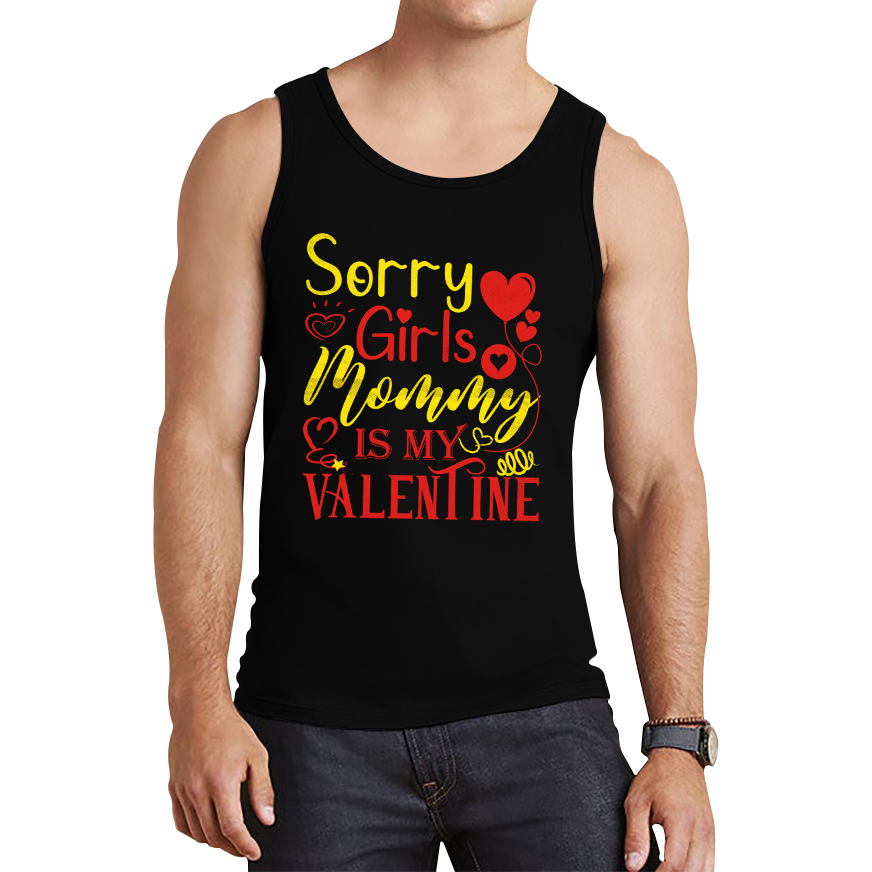 Sorry Girls Mommy Is My Valentine Love Quote Family Valentine's Day Gift Tank Top