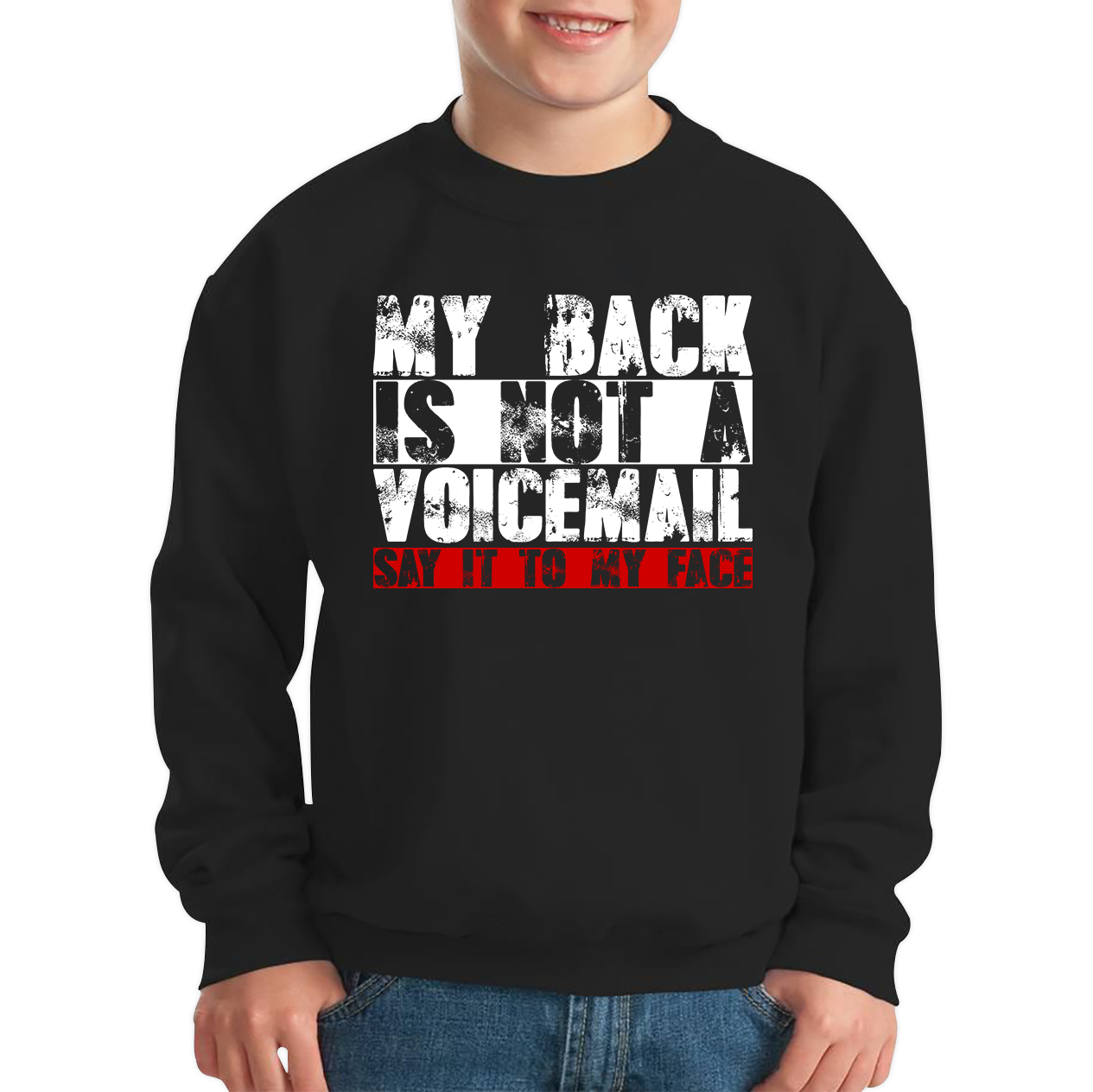 My Back is Not a Voicemail Say It To My Face Funny Face Quote Kids Jumper