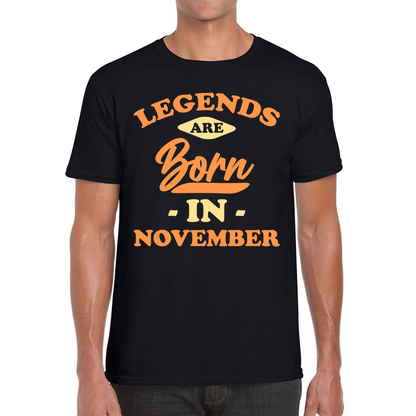 Legends Are Born In November Funny November Birthday Month Novelty Slogan Mens Tee Top