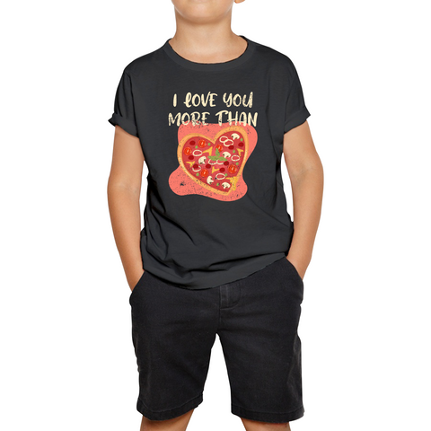 I Love You More Than Pizza Valentines Day Funny Offensive Gift Kids Tee