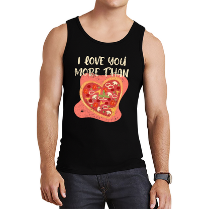 I Love You More Than Pizza Valentines Day Funny Offensive Gift Tank Top