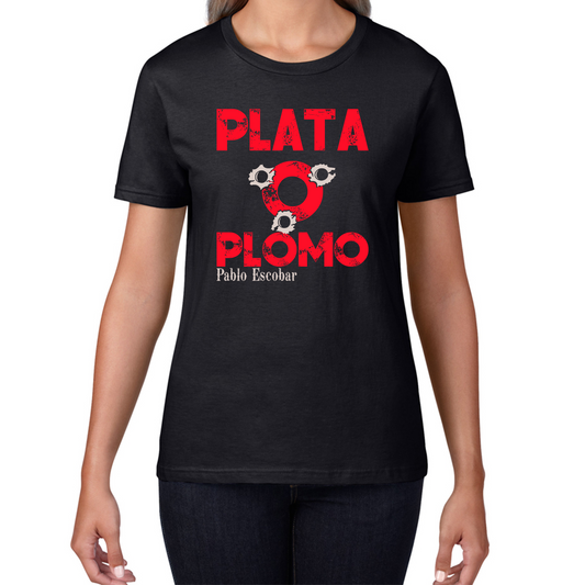 Plata O Plomo T Shirt