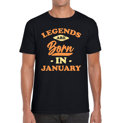 Legends Are Born In January Funny January Birthday Month Novelty Slogan Mens Tee Top