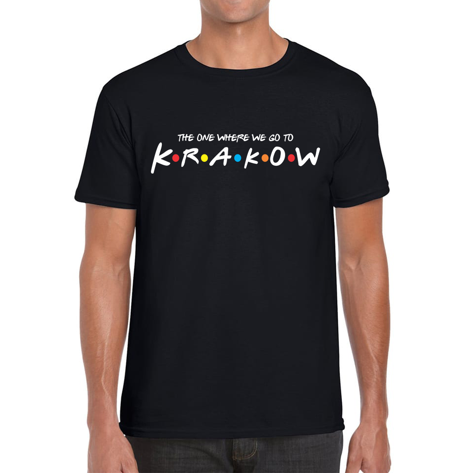 The One Where We Go To Krakow Inspired By Friends Spoof City In Poland Mens Tee Top