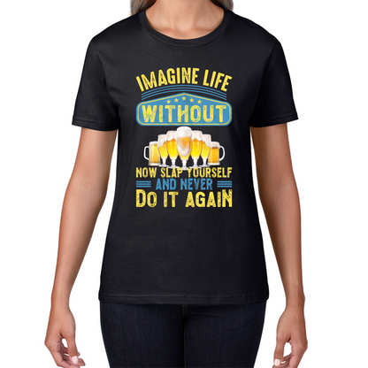 Imagine Life Without Beer T Shirt