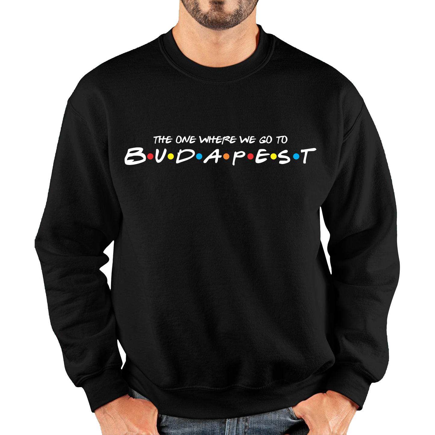 The One Where We Go To Budapest Inspired By Friends Spoof Capital Of Hungary Unisex Sweatshirt