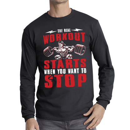 The Real Workout Starts when You Want To Stop Motivational Gym T Shirt