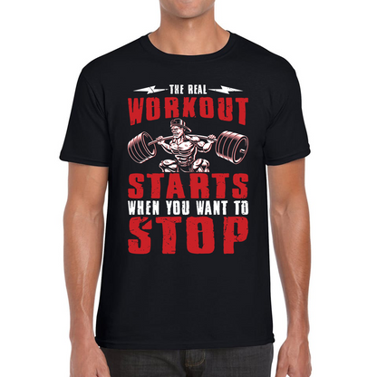 The Real Workout Starts When You Want To Stop Motivational Gym T Shirt