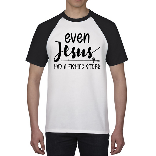 Even Jesus Had A Fish Story Religious Christianity Humor Baseball T Shirt