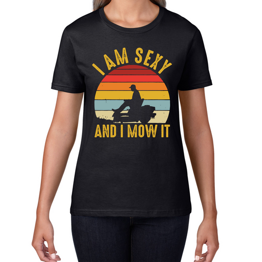 I'm Sexy And I Mow It Funny T Shirt