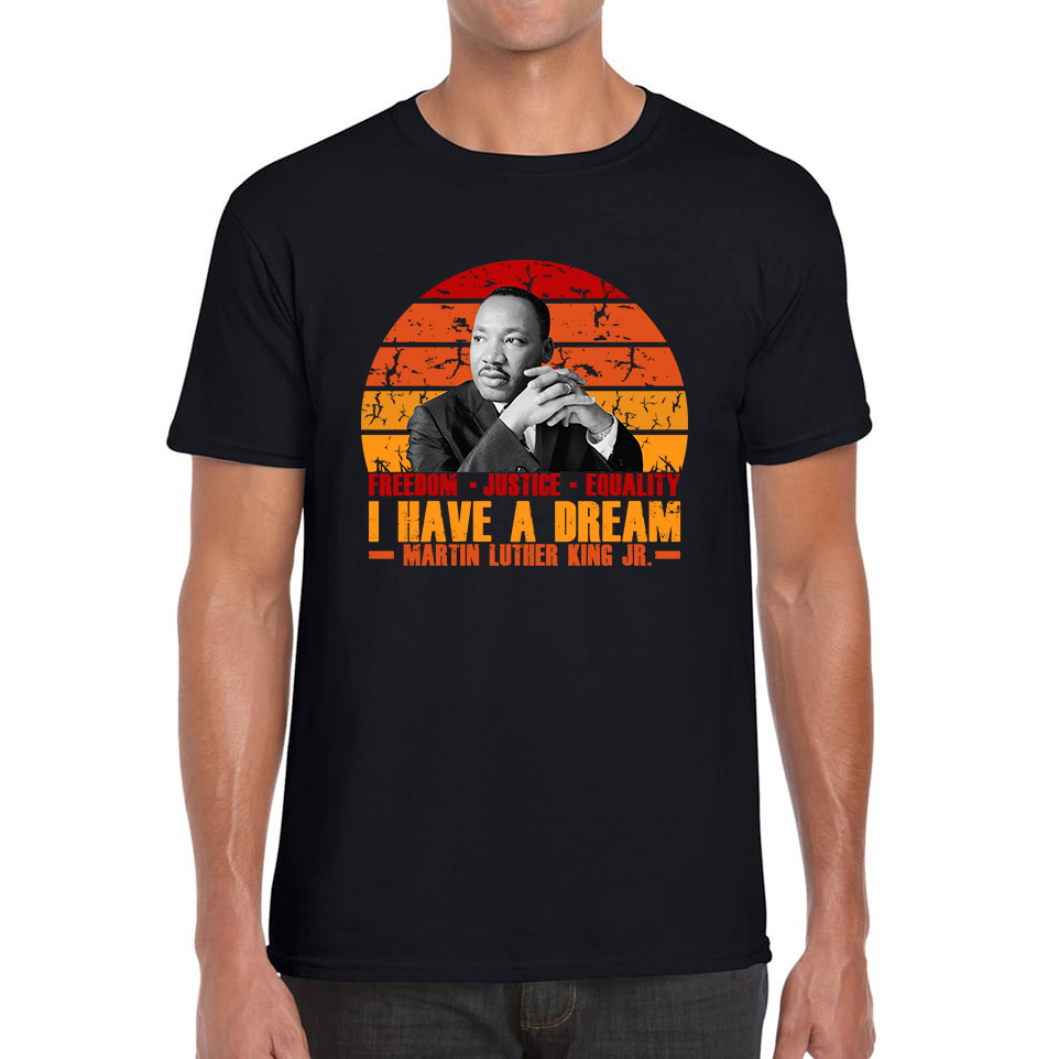 Freedom Justice Equality I have A Dream MLK Quote Martin Luther King Jr Black Lives Matter Mens Tee Top