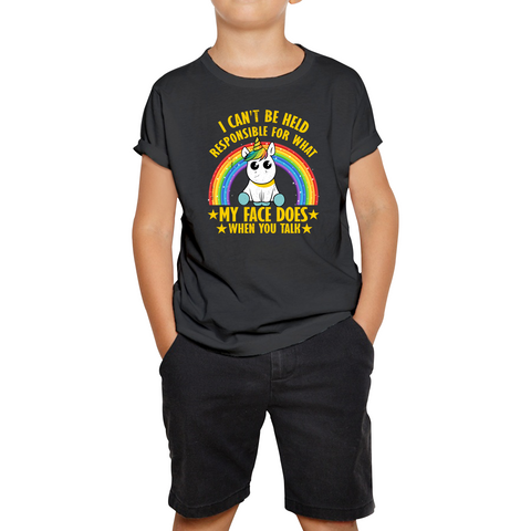 I Can't Be Held Responsible For What My Face Does When You Talk Cute Unicorn  Kids T Shirt