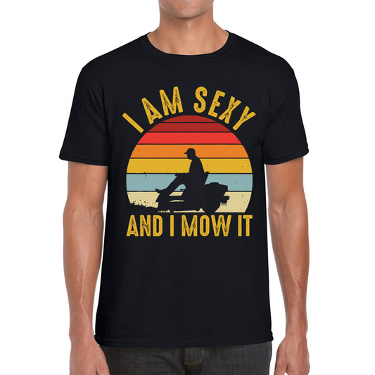 I'm Sexy And I Mow It Funny T Shirt