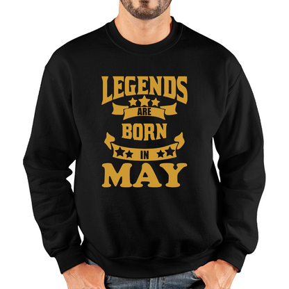 Legends Are Born In May Birthday Sweatshirt