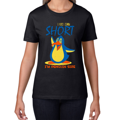 I Am Not Short I'm Penguin Size Funny Penguin Design Animal Saying Womens Tee Top