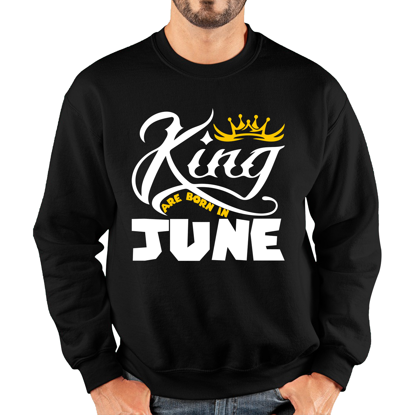 King Are Born In June Funny Birthday Month June Birthday Sayings Quotes Unisex Sweatshirt