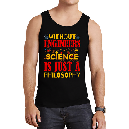 Without Engineers Science Is Just A Philosophy Science Lovers Tank Top