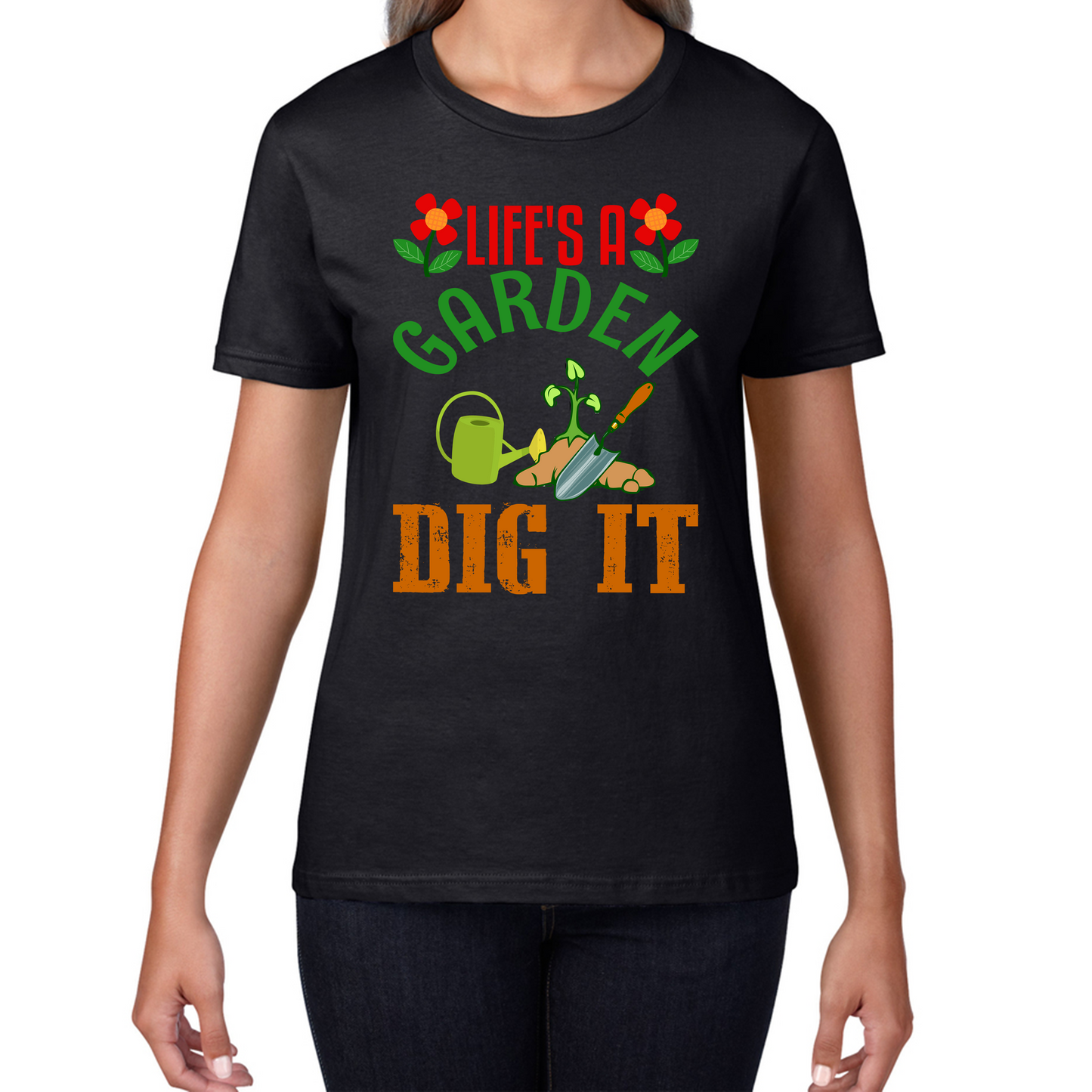 Life's A Garden Dig it Gardening T Shirt