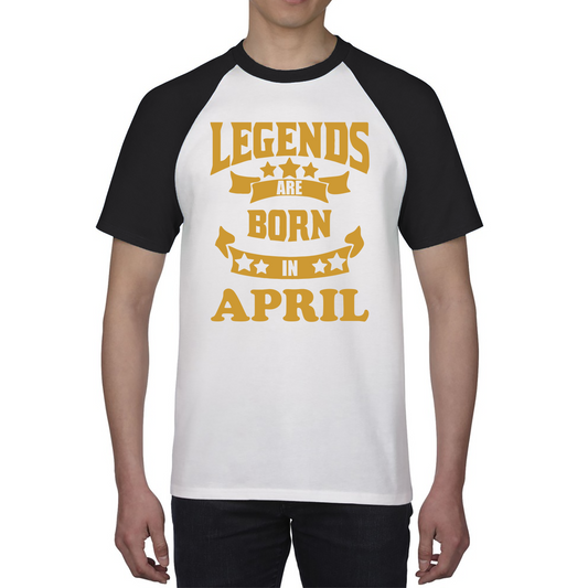 Legends Are Born In April Birthday Baseball T Shirt