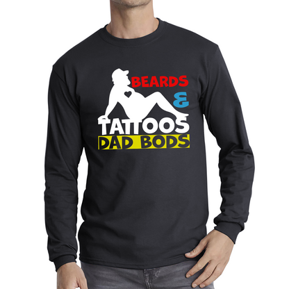 Beards And Tattoos Dad Bods Cool Dad Father's Day Gift Long Sleeve T Shirt