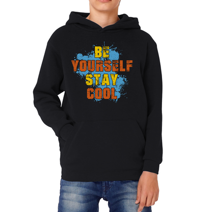 Be Yourself Stay Cool Hoodie