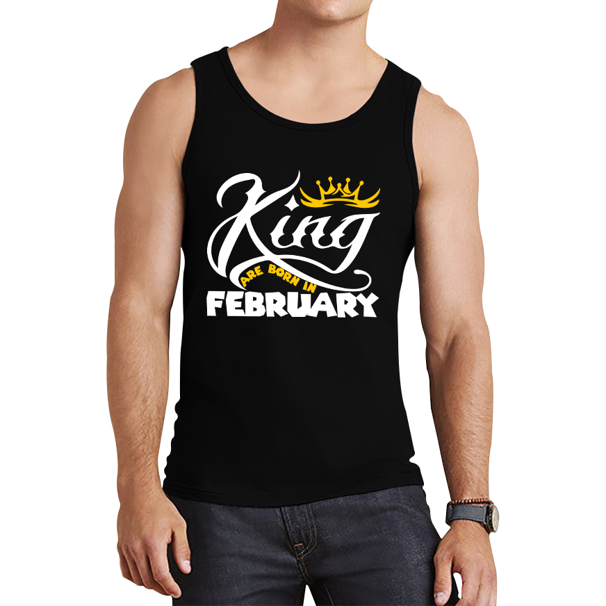 King Are Born In February Funny Birthday Month February Birthday Sayings Quotes Tank Top