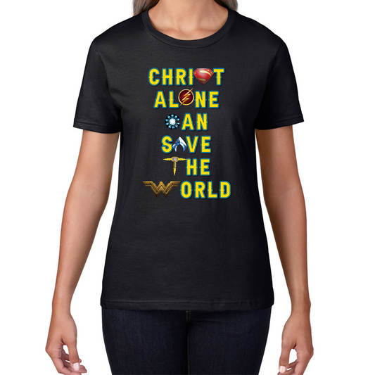 Christ Alone Can Save The World T Shirt