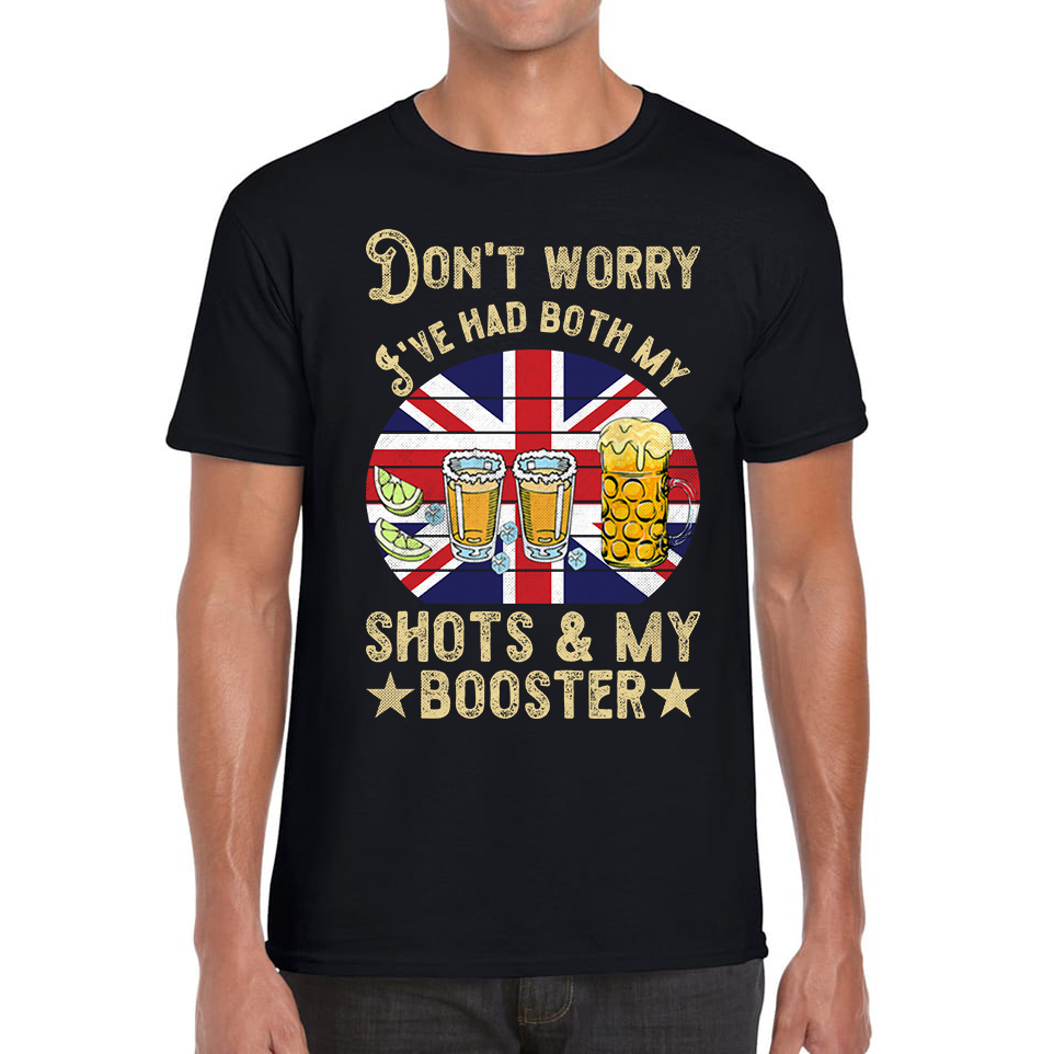 Don't Worry I've Had Both My Shots And Booster T Shirt