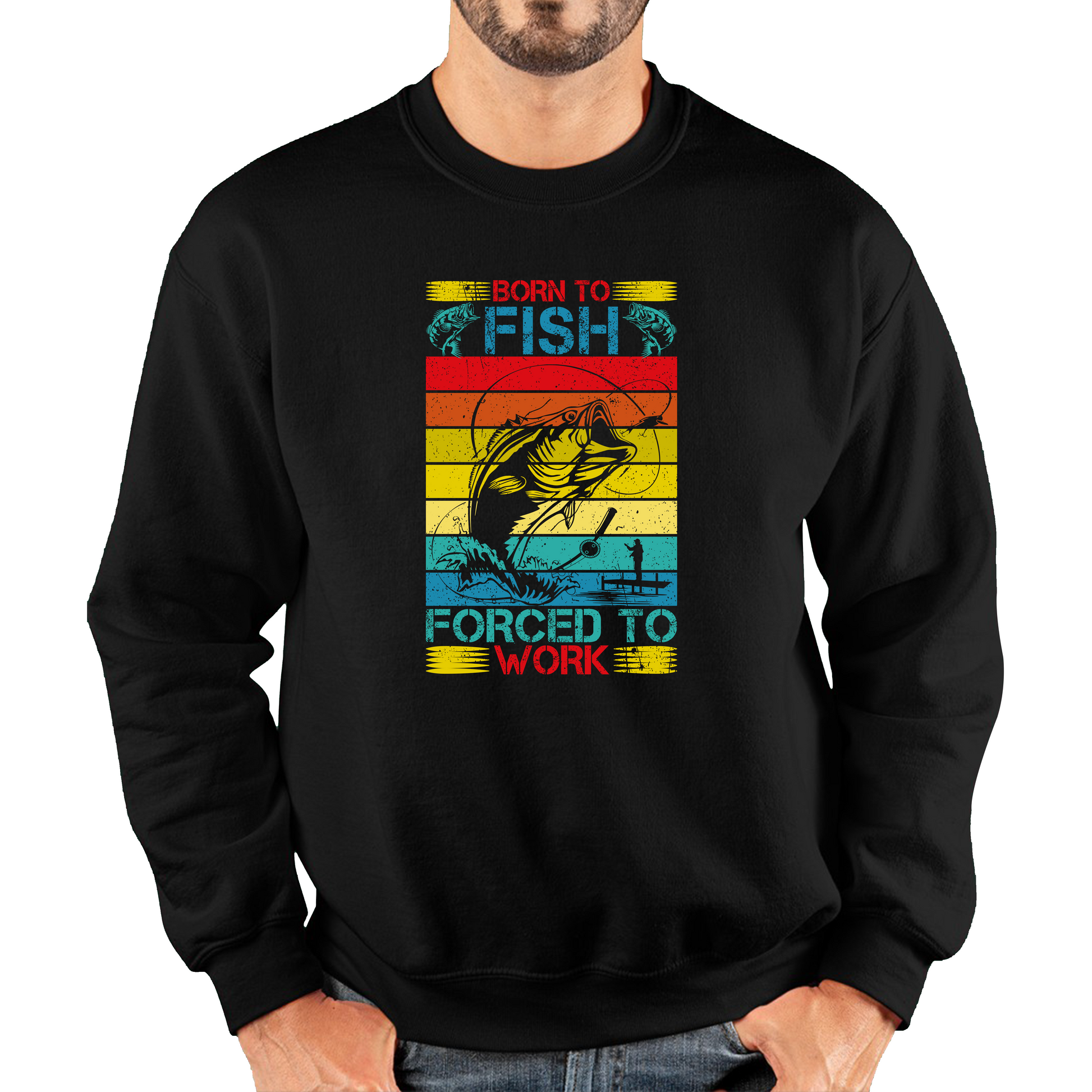 Born To Fish Forced To Work Sweatshirt