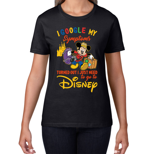 I Google My Symptoms Turned Out I Just Need To Go To Disney T Shirt