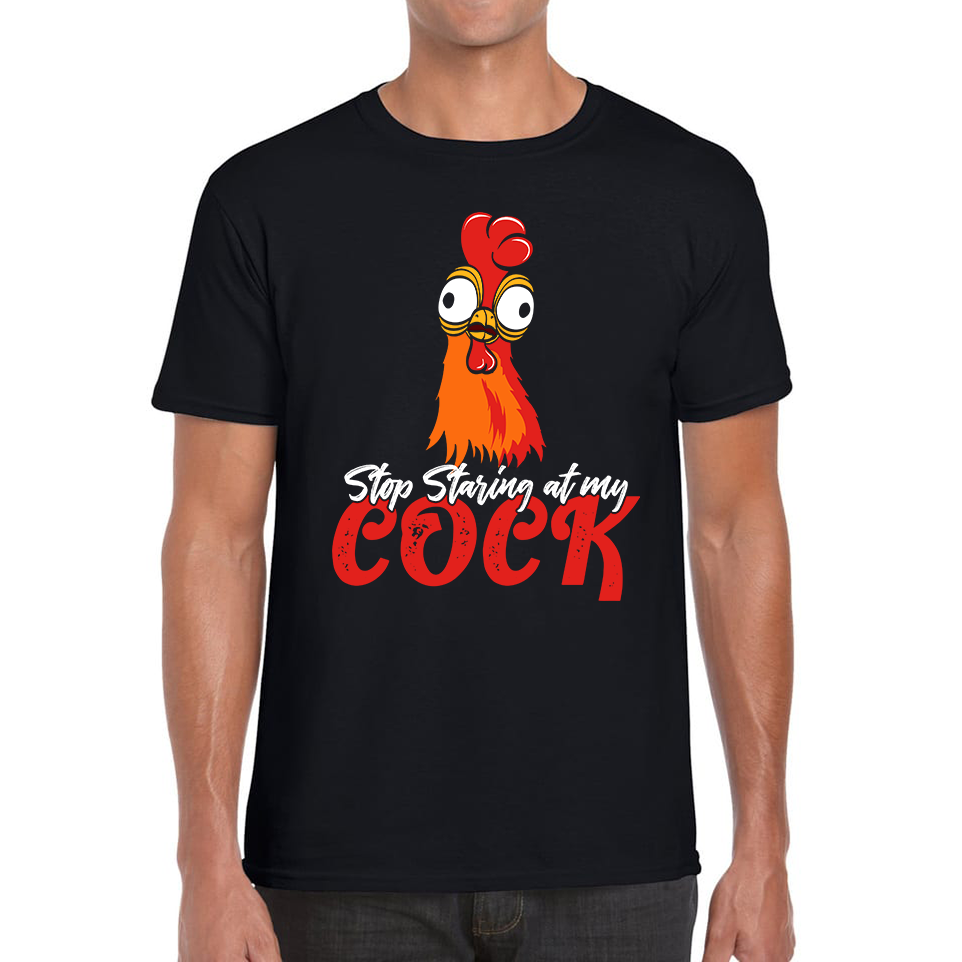 Stop Staring At My Cock Funny T Shirt